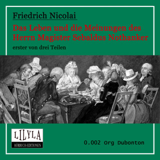 Friedrich Nicolai: Das Leben und die Meinungen des Herrn Magister Sebaldus Nothanker Band 1