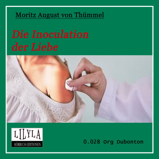 Moritz August von Thümmel: Die Inoculation der Liebe