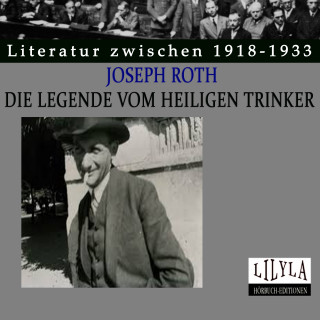 Joseph Roth: Die Legende vom heiligen Trinker