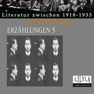 Egon Erwin Kisch: Erzählungen 5