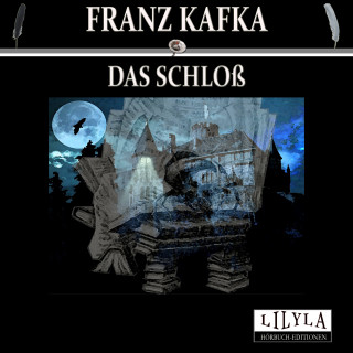 Franz Kafka: Das Schloss