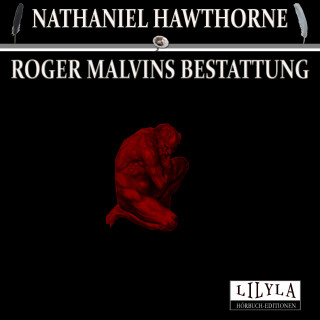 Nathaniel Hawthorne: Roger Malvins Bestattung