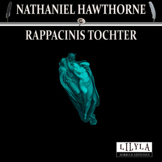 Nathaniel Hawthorne: Rappacinis Tochter
