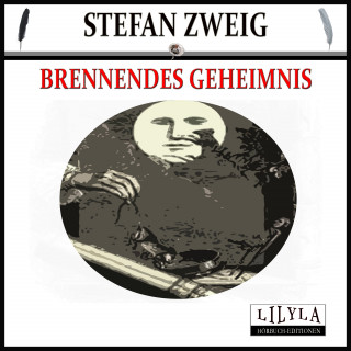 Stefan Zweig: Brennendes Geheimnis