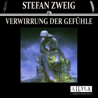 Stefan Zweig: Verwirrung der Gefühle