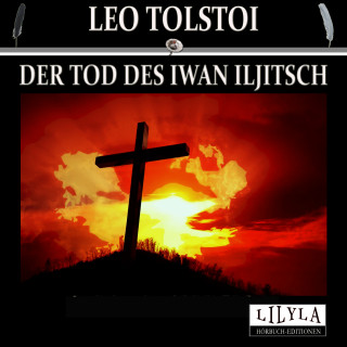 Leo Tolstoi: Der Tod des Iwan Iljitsch