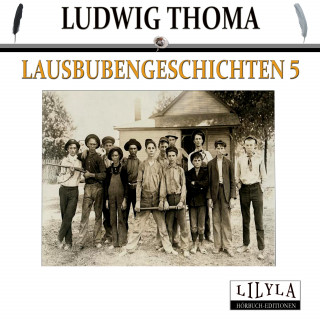 Ludwig Thoma: Lausbubengeschichten 5