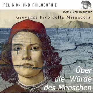 Giovanni Pico della Mirandola: Über die Würde des Menschen