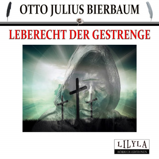 Otto Julius Bierbaum: Leberecht der Gestrenge