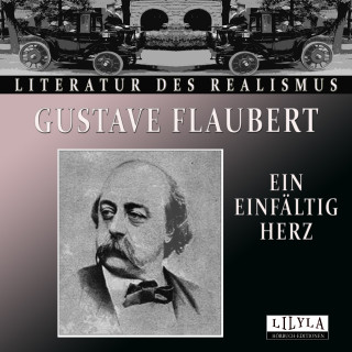 Gustave Flaubert: Ein einfältig Herz