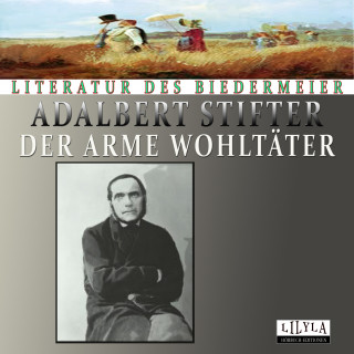 Adalbert Stifter: Der arme Wohltäter