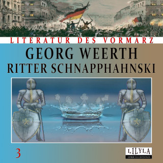 Georg Weerth: Ritter Schnapphahnski 3