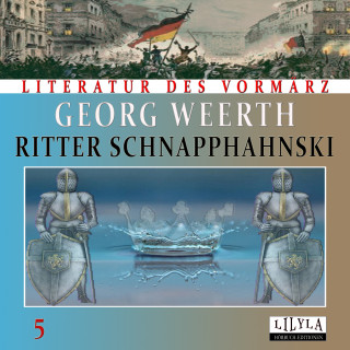 Georg Weerth: Ritter Schnapphahnski 5