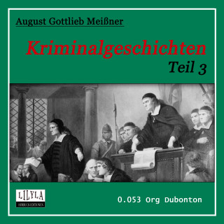 August Gottlieb Meißner: Kriminalgeschichten - Teil 3