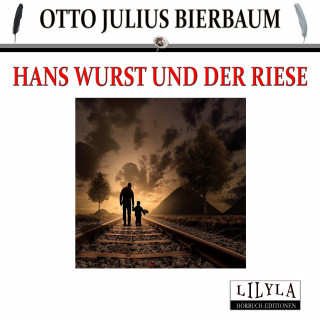 Otto Julius Bierbaum: Hans Wurst und der Riese