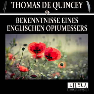 Thomas de Quincey: Bekenntnisse eines englischen Opiumessers