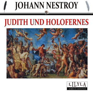 Johann Nestroy: Judith und Holofernes