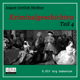 August Gottlieb Meißner: Kriminalgeschichten - Teil 4