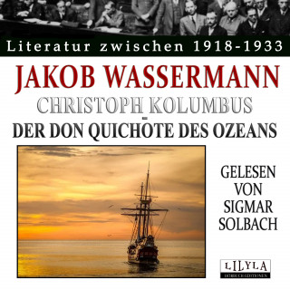 Jakob Wassermann: Christoph Kolumbus - Der Don Quichote des Ozeans