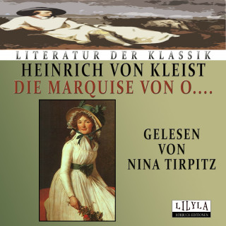 Heinrich von Kleist: Die Marquise von O…