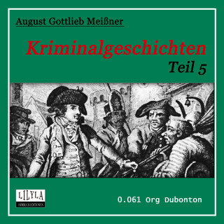August Gottlieb Meißner: Kriminalgeschichten - Teil 5