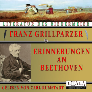 Franz Grillparzer: Erinnerungen an Beethoven