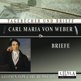 Carl Maria von Weber: Briefe