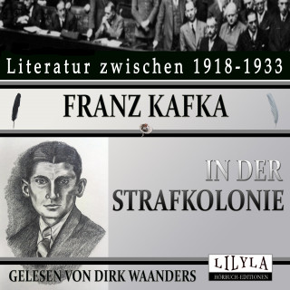 Franz Kafka: In der Strafkolonie