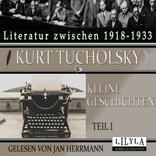 Kurt Tucholsky: Kleine Geschichten - Teil 1