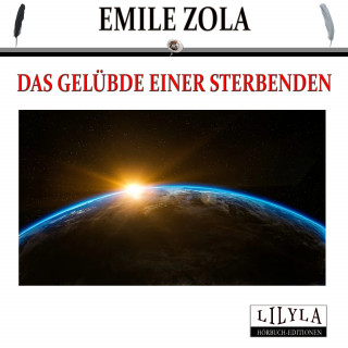 Emile Zola: Das Gelübde einer Sterbenden