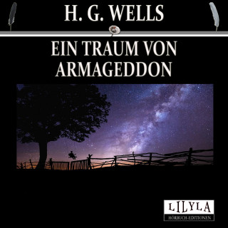 H. G. Wells: Ein Traum von Armageddon
