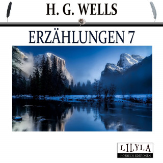 H. G. Wells: Erzählungen 7