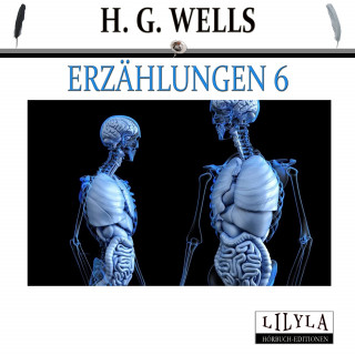 H. G. Wells: Erzählungen 6