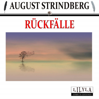 August Strindberg: Rückfälle