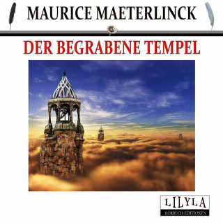Maurice Maeterlinck: Der begrabene Tempel