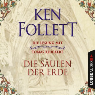 Ken Follett: Die Säulen der Erde (Ungekürzt)