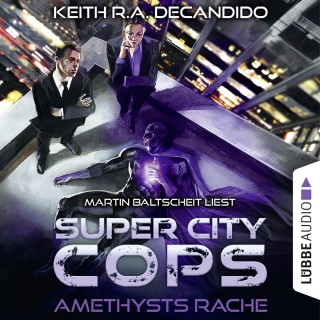 Keith R.A. DeCandido: Super City Cops, Folge 1: Amethysts Rache (Ungekürzt)