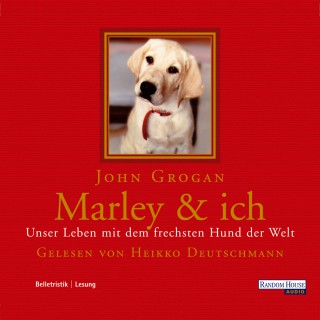 John Grogan: Mein Hund Marley und ich