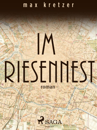 Max Kretzer: Im Riesennest