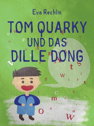 Eva Rechlin: Tom Quarky und das dille Dong
