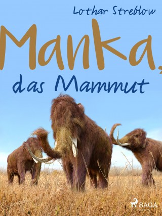 Lothar Streblow: Manka, das Mammut