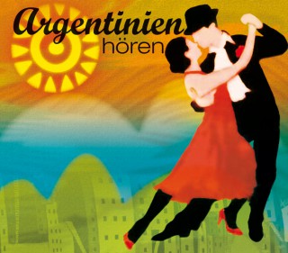 Antje Hinz: Argentinien hören - Das Argentinien-Hörbuch