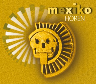 Antje Hinz: Mexiko hören - Das Mexiko-Hörbuch